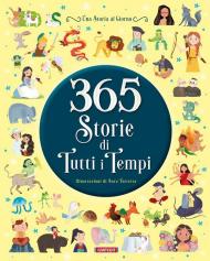 365 storie di tutti i tempi. Ediz. illustrata