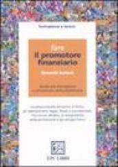 Fare il promotore finanziario. Guida alla formazione e all'esercizio della professione