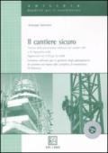 Il cantiere sicuro. Con CD-ROM