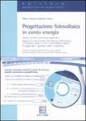 Progettazione fotovoltaica in conto energia. Norme, tecnica ed esempi applicativi. Con CD-ROM