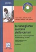 La sorveglianza sanitaria dei lavoratori. Con CD-ROM