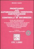 Prontuario delle autorizzazioni, verifiche, certificazioni e dei controlli di sicurezza. Con CD-ROM