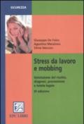 Stress da lavoro e mobbing. Valutazione del rischio, diagnosi, prevenzione e tutela legale