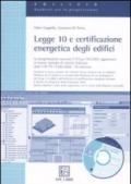 Legge 10 e certificazione energetica degli edifici. Con CD-ROM