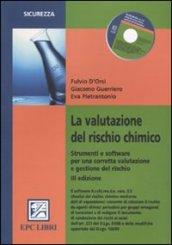 La valutazione del rischio chimico. Strumenti e software per una corretta valutazione e gestione del rischo. Con CD-ROM