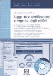 Legge 10 e certificazione energetica degli edifici. Con CD-ROM