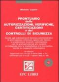 Prontuario delle autorizzazioni, verifiche, certificazioni e dei controlli di sicurezza. Con CD-ROM