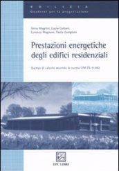 Prestazioni energetiche degli edifici residenziali. Esempi di calcolo secondo la norma UNI TS 11300