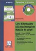 Corso di formazione sulla movimentazione manuale dei carichi. Con CD-ROM