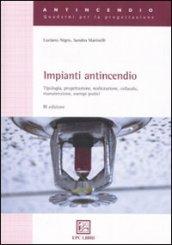 Impianti antincendio. Tipologia, progettazione, realizzazione, collaudo, manutenzione, esempi pratici