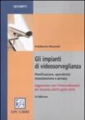 Impianti di videosorveglianza. Pianificazione, operatività, manutenzione e privacy (Gli)