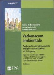 Vademecum ambientale. Guida pratica ad adempimenti, obblighi e autorizzazioni per le imprese