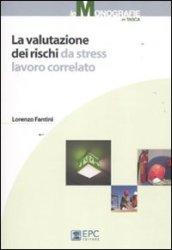 La valutazione dei rischi da stress lavoro correlato