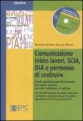 Comunicazione inizio lavori, SCIA, DIA e permesso di costruire. Guida operativa giuridico-tecnica del nuovo sistema dei titoli abilitativi in edilizia. Con CD-ROM