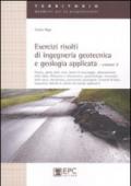 Esercizi risolti di ingegneria geotecnica e geologia applicata. 2.Paratie, spinta delle terre, tiranti di ancoraggio, abbassamento della falda, filtrazione e sifonamento, geopedologia meccanica delle rocce, idrochimica...