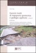 Esercizi risolti di ingegneria geotecnica e geologia applicata. 1.Tensioni nel sottosuolo, capacità portante e cedimenti delle fondazioni, geofisica ed idrologia. Concetti di base,equazioni, metodi di calcolo...