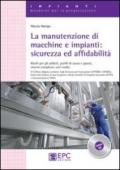 La manutenzione di macchine e impianti. Sicurezza ed affidabilità. Rischi per gli addetti, profili di usura e guasti, sistemi complessi, casi studio