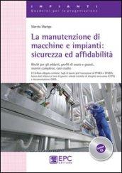 La manutenzione di macchine e impianti. Sicurezza ed affidabilità. Rischi per gli addetti, profili di usura e guasti, sistemi complessi, casi studio