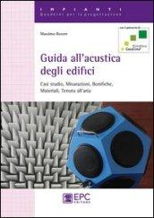 Guida all'acustica degli edifici. Casi studio, misurazioni, bonifiche, materiali, tenuta all'aria