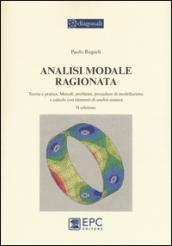 Analisi modale ragionata. Teoria e pratica. Metodi, problemi, procedure di modellazione e calcolo con elementi di analisi sismica