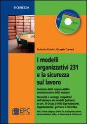 I modelli organizzativi 231 e la sicurezza sul lavoro. Gestione della responsabilità amministrativa delle imprese. Con CD-ROM