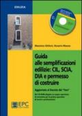 Guida alle semplificazioni edilizie. CIL, SCIA, DIA e permesso di costruire. Aggiornato al Decreto del «Fare». Con CD-ROM