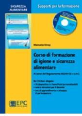 Corso di formazione di igiene e sicurezza alimentare. Con CD-ROM