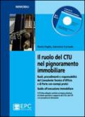 Il ruolo del CTU nel pignoramento immobiliare. Ruoli, procedimenti e responsabilità del consulente tecnico d'ufficio e di parte con esempi pratici. Con CD-ROM