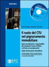 Il ruolo del CTU nel pignoramento immobiliare. Ruoli, procedimenti e responsabilità del consulente tecnico d'ufficio e di parte con esempi pratici. Con CD-ROM