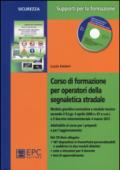 Corso di formazione per operatori della segnaletica stradale. Con CD-ROM