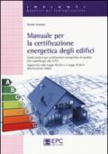 Manuale per la certificazione energetica degli edifici. Guida pratica per certificazioni energetiche di qualità