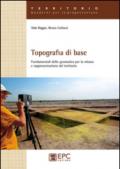 Topografia di base. Fondamentali della geomatica per la misura e rappresentazione del territorio