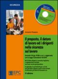 Il preposto, il datore di lavoro ed i dirigenti nella sicurezza sul lavoro. Con CD-ROM