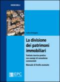 La divisione dei patrimoni immobiliari. Trattato teorico-pratico con esempi di consulenze commentati. Manuale di livello avanzato