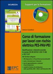 Corso di formazione per lavori con rischio elettrico PES-PAV-PEI. Qualificazione e idoneità secondo le norme CEI EN 50110-1 (CEI 11-48) e CEI 11-27. Con CD-ROM