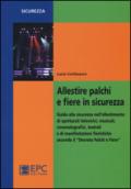 Allestire palchi e fiere in sicurezza. Guida alla sicurezza nell'allestimento di spettacoli televisivi, musicali, cinematografici, teatrali...