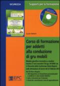 Corso di formazione per addetti alla conduzione di gru mobili. Con CD-ROM