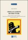 Crolli e lesioni di strutture. Dovuti a terremoti, incendi, alluvioni, degradazione dei materiali, errori di calcolo, impiego di materiali scadenti, metodi...