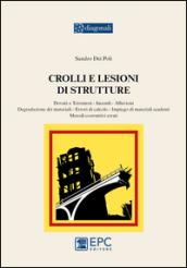 Crolli e lesioni di strutture. Dovuti a terremoti, incendi, alluvioni, degradazione dei materiali, errori di calcolo, impiego di materiali scadenti, metodi...