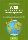 Web marketing internazionale. Utilizzo strategico delle tecnologie di comunicazione digitale per l'internazionalizzazione e la conquista di mercati esteri