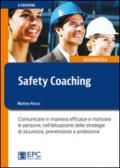 Safety coaching. Comunicare in maniera efficace e motivare le persone, nell'attuazione delle strategie di sicurezza, prevenzione e protezione