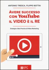 Avere successo con YouTube: il Video è il RE: Strategie e Best Practice di Video Marketing