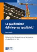 La qualificazione delle imprese appaltatrici. Metodi e criteri di valutazione per la sicurezza e la qualità del servizio