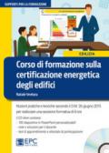 Corso di formazione sulla certificazione energetica degli edifici. Con CD-ROM