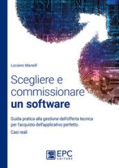 Scegliere e commissionare un software: Guida pratica alla gestione dell’offerta tecnica per l’acquisto dell’applicativo perfetto. Casi reali