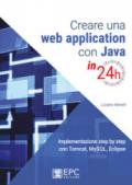 Creare una web application con Java in 24h. Implementazione step by step con Tomcat, Mysql, Eclipse