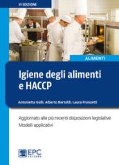 Igiene degli alimenti e HACCP. Aggiornato alle più recenti disposizioni legislative. Modelli applicativi