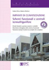 Impianti di climatizzazione. Schemi funzionali e centrali termofrigorifere. Con Contenuto digitale per download e accesso on line