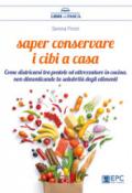 Saper conservare i cibi in casa. Come districarsi tra pentole ed attrezzature in cucina, non dimenticando la salubrità degli alimenti