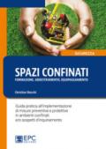 Spazi confinanti. Formazione addestramento equipaggiamento. Guida pratica all'implementazione di misure preventive e protettive in ambienti confinati e/o sospetti d'inquinamento